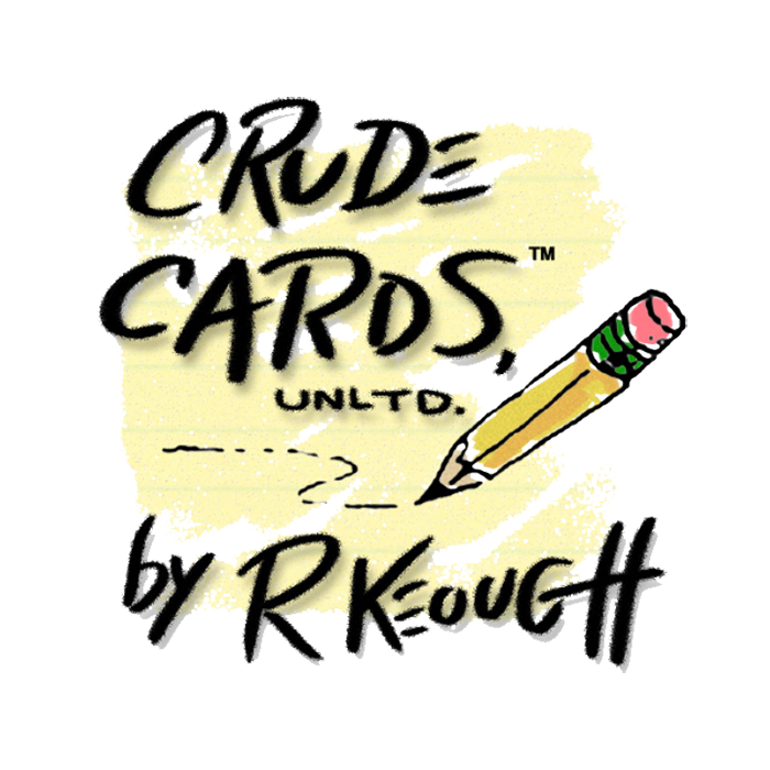 Crude Vards, Unltd. By R Keough